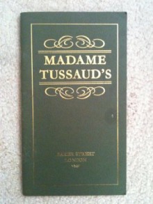 Illustrated Guide to Madame Tussaud's - E. V. Gatacre