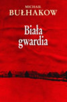 Biała Gwardia - Mihail Afanas'evič Bulgakov