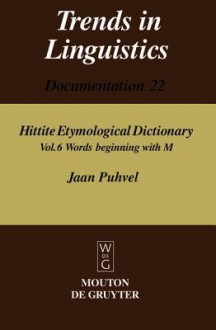 Hittite Etymological Dictionary: Words Beginning With M (Trends in Liguistics Documentation) - Jaan Puhvel