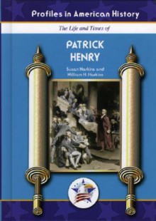 Patrick Henry (Profiles in American History) (Profiles in American History) - Susan Harkins, William H. Harkins