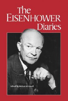 The Eisenhower Diaries - Dwight D. Eisenhower, Robert H. Ferrell