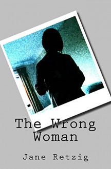 The Wrong Woman - Jane Retzig