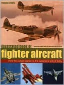 Illustrated Book of Fighter Aircraft - Francis Crosby