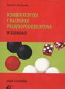 Kombinatoryka i rachunek prawdopodobieństwa w zadaniach - Edward Stachowski