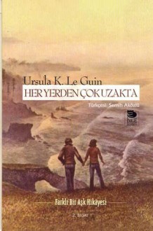 Her Yerden Çok Uzakta - Ursula K. Le Guin