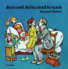 Jan und Julia sind krank - Margret Rettich