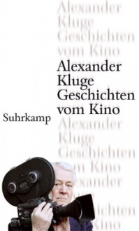 Geschichten Vom Kino - Alexander Kluge