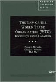 The Law of the World Trade Organization (Wto) - Petros Mavroidis, George Bermann