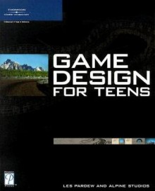 Game Design for Teens - Les Pardew