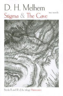 Stigma & The Cave: Books II and III of the Trilogy Patrimonies - D.H. Melhem