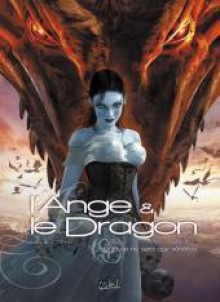 L'ange Et Le Dragon, Tome 2: Et La Vie Ne Sera Que Vénéfice - Lalie, Téhy