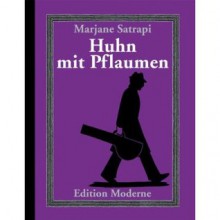 Huhn mit Pflaumen - Marjane Satrapi