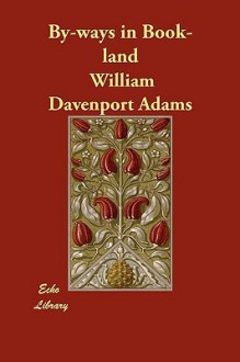 By-Ways in Book-Land - William Davenport Adams