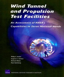 Wind Tunnel and Propulsion Test Facilities: An Assessment of NASA's Capabilities to Serve National Needs - Philip S. Anton