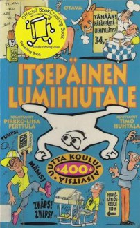 Itsepäinen lumihiutale : 400 uutta koululaisvitsiä - Pirkko-Liisa Perttula, Timo Huhtala