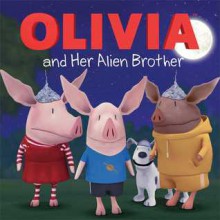 OLIVIA and Her Alien Brother - Maggie Testa, Patrick Spaziante