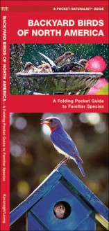 Backyard Birds of North America: A Folding Pocket Guide to Familiar Species - James Kavanagh, Raymond Leung