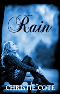 Rain (Rain #1) - Christie Cote, Mickey Reed