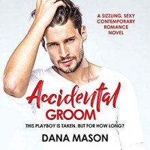 Accidental Groom (Accidental Love #1) - Dana Mason