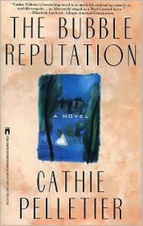 The Bubble Reputation - Cathie Pelletier