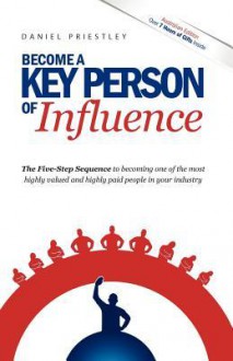 Become a Key Person of Influence (Australian Edition) - Daniel Priestley