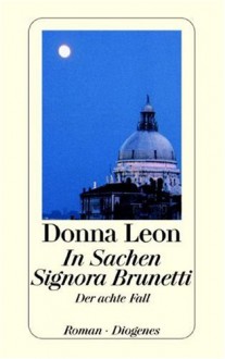 In Sachen Signora Brunetti. Der achte Fall. (Taschenbuch) - Donna Leon, Monika Elwenspoek