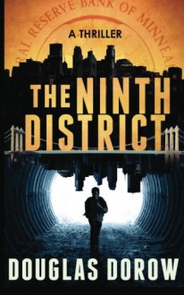 The Ninth District A Thriller (Volume 1) - Douglas Dorow