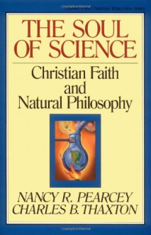 Soul of Science - Nancy Pearcey, Charles B. Thaxton