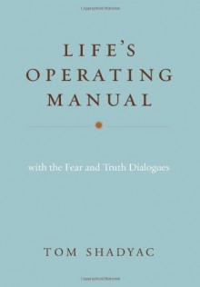 Life's Operating Manual: With the Fear and Truth Dialogues - Tom Shadyac