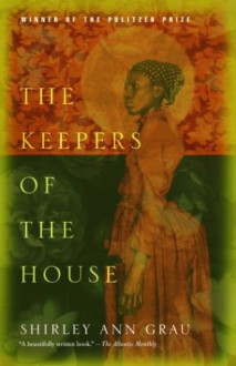 The Keepers of the House - Shirley Ann Grau