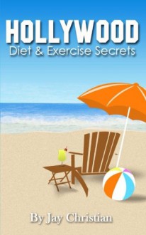 Hollywood Diet & Exercise Secrets - Jay Christian