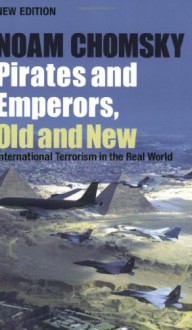 Pirates and Emperors, Old and New - Noam Chomsky