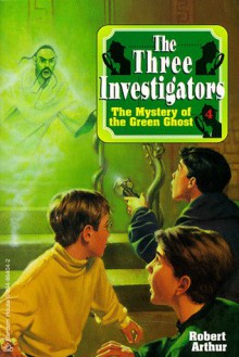 Alfred Hitchcock And The Three Investigators In The Mystery Of The Green Ghost - Robert Arthur