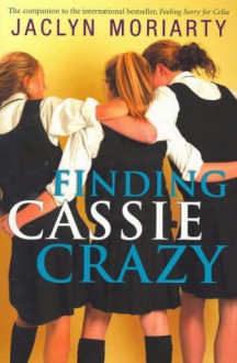 Finding Cassie Crazy - Jaclyn Moriarty