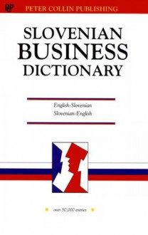 Business Slovenian Dictionary: English Slovenian/Slovenian English (Business Dictionary Series) - Peter Collin Publishing