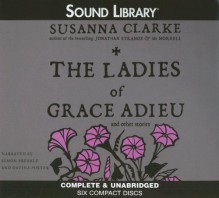 The Ladies of Grace Adieu and Other Stories - Susanna Clarke, Simon Prebble, Davina Porter