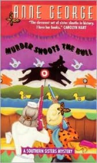 Murder Shoots the Bull - Anne George