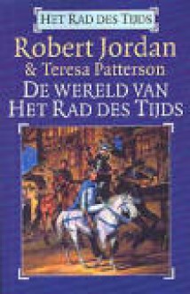 De Wereld van Het Rad des Tijds - Robert Jordan, Teresa Patterson