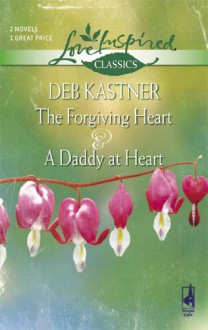 The Forgiving Heart and a Daddy at Heart: The Forgiving HeartA Daddy at Heart - Deb Kastner