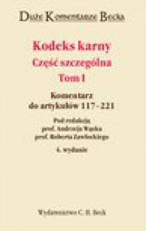 Kodeks karny. Część szczególna. Komentarz do artykułów 117–221. Tom I - Ryszard Stefański, Wojciech Radecki, Janusz Wojciechowski, Marian Flemming, Jarosław Warylewski, Janina Wojciechowska, Robert Zawłocki, Bogusław Michalski, Andrzej Wąsek