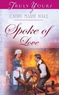 Spoke Of Love - Cathy Marie Hake