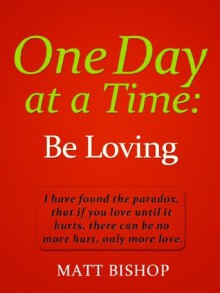 One Day at a Time: Be Loving - Matt Bishop