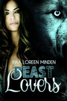 Beast Lovers: Gestaltwandler Story - Inka Loreen Minden