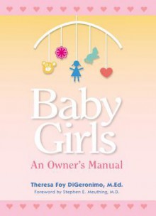 Baby Girls: An Owner's Manual - Theresa Digeronimo