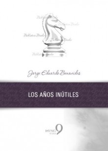 Los años inútiles (Biblioteca Brodie) (Spanish Edition) - Jorge Eduardo Benavides