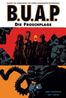 B.U.A.P. 2: Die Froschplage - Mike Mignola, Guy Davis