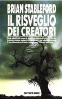 Il risveglio dei creatori - Brian M. Stableford, Alessandro Zabini