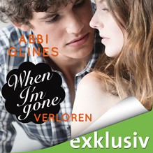 When I'm Gone - Verloren (Rosemary Beach 11) - Abbi Glines, Günter Merlau, Alicia Hofer, Audible GmbH