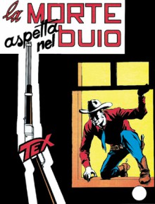 Tex n. 32: La morte aspetta nel buio - Gianluigi Bonelli, Aurelio Galleppini