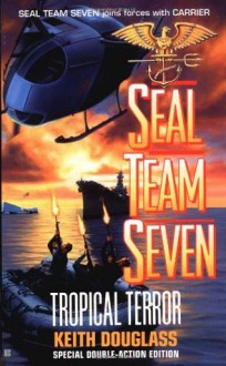 Seal Team Seven 12: Tropical Terror - Keith Douglass